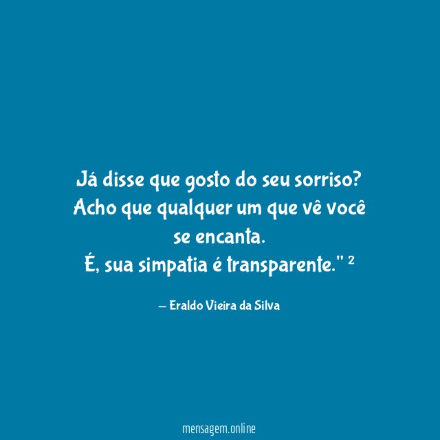 Já disse que gosto do seu sorriso