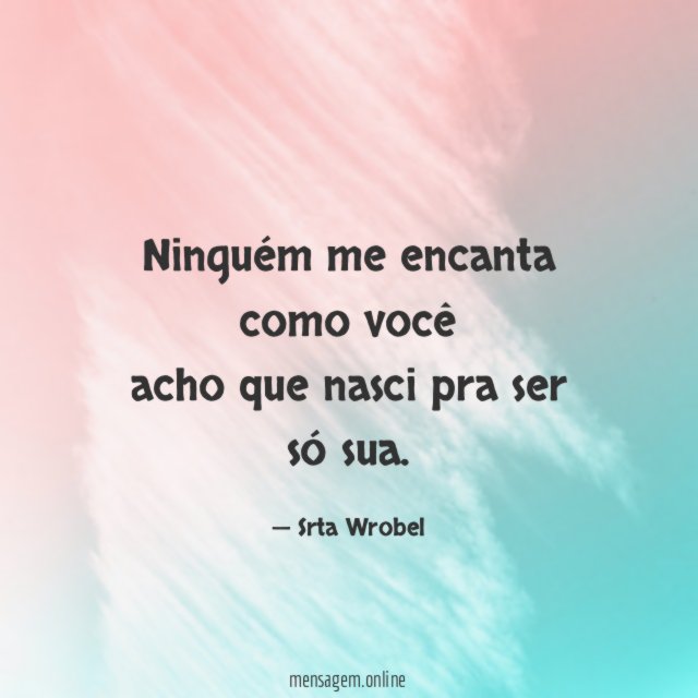 Ninguém me encanta como você acho que nasci pra