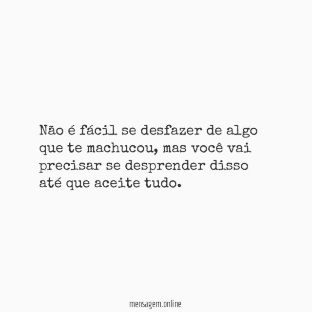 Não é fácil se desfazer de algo que te machucou