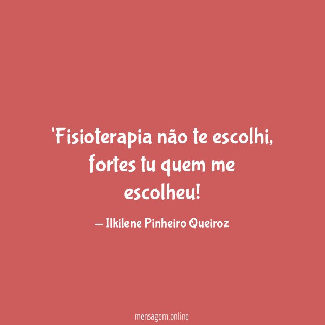 Fisioterapia não te escolhi