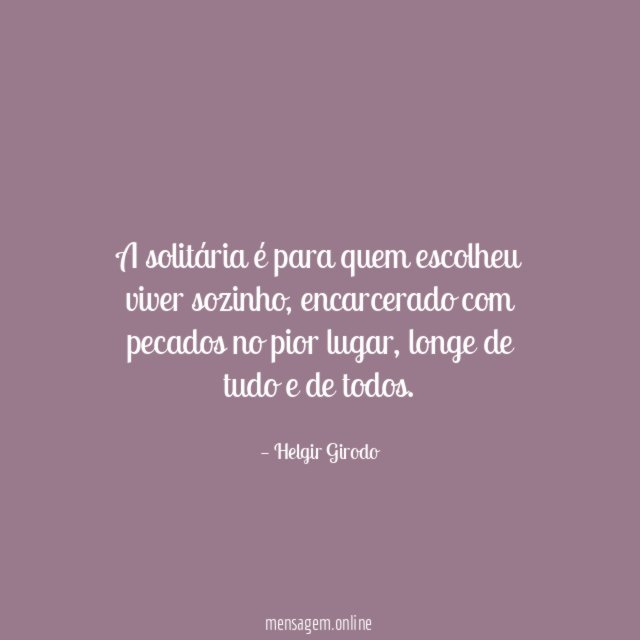 A solitária é para quem escolheu viver sozinho