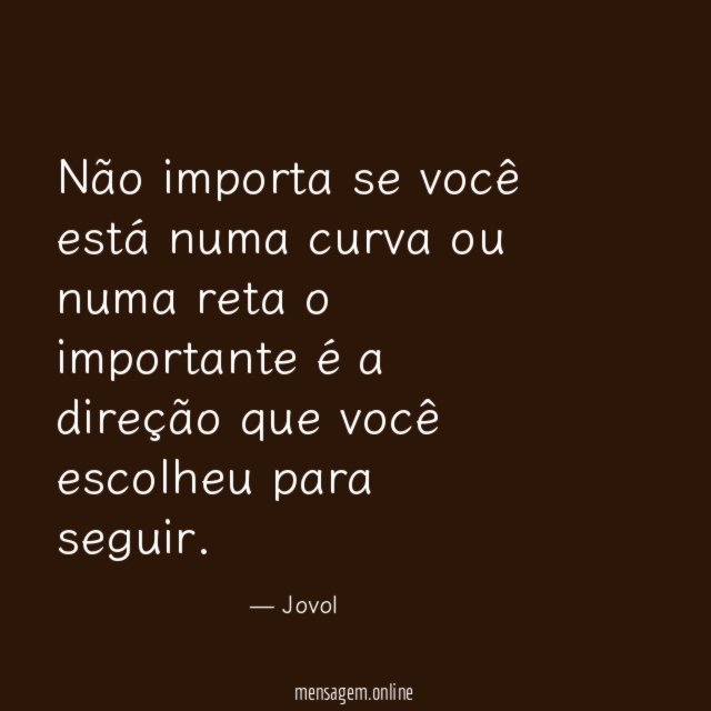 Não importa se você está numa curva ou