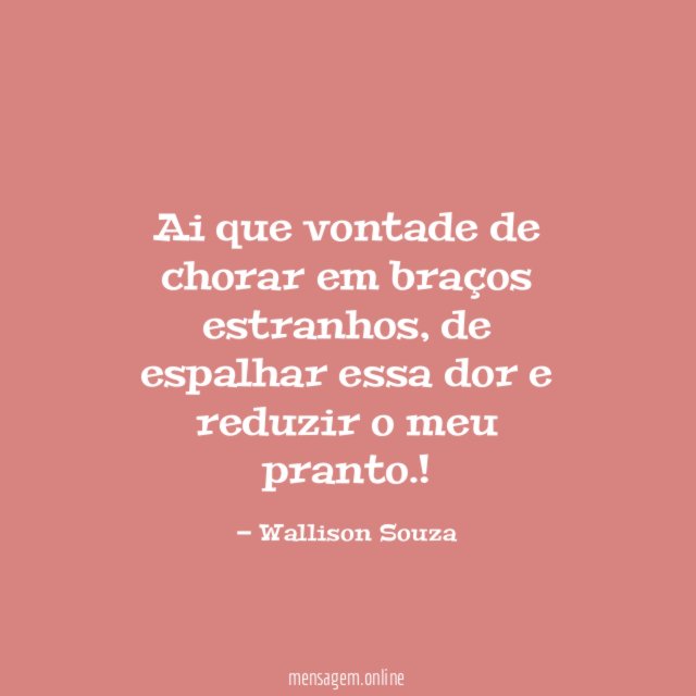 Ai que vontade de chorar em braços estranhos