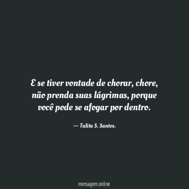 E se tiver vontade de chorar