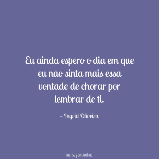 Eu ainda espero o dia em que eu