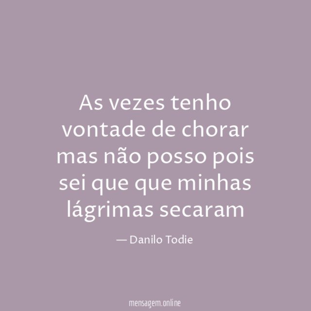 As vezes tenho vontade de chorar mas não