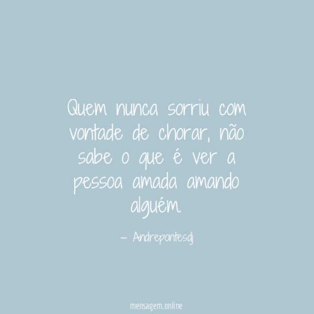 Quem nunca sorriu com vontade de chorar