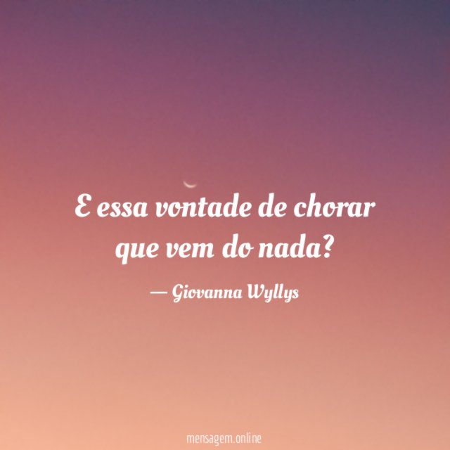 E essa vontade de chorar que vem do nada