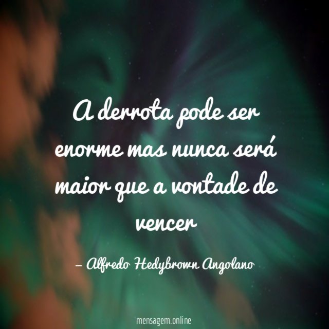 A derrota pode ser enorme mas nunca será