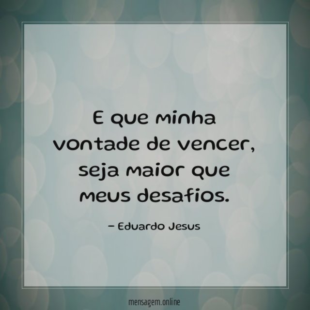 E que minha vontade de vencer
