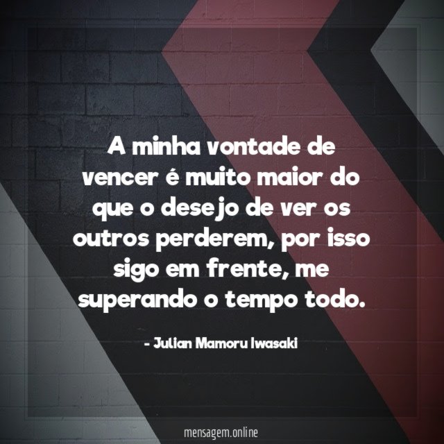 A minha vontade de vencer é muito maior