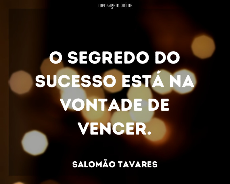 O segredo do sucesso está na vontade de vencer