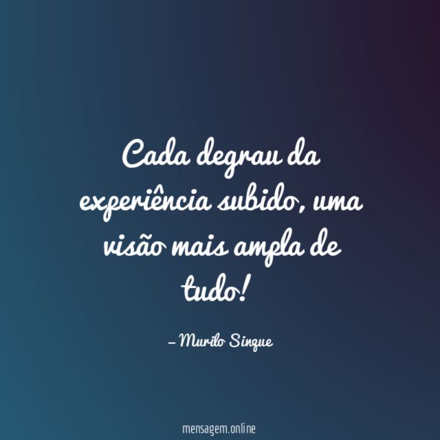 Cada degrau da experiência subido