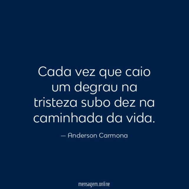 Cada vez que caio um degrau na tristeza