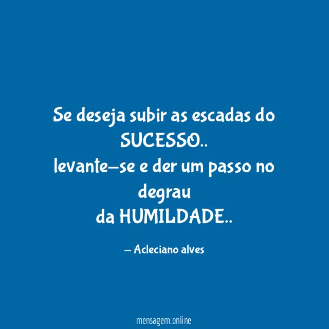 Se deseja subir as escadas do SUCESSO