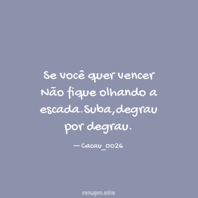 Se você quer vencer Não fique olhando a escada