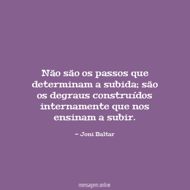 Não são os passos que determinam a subida