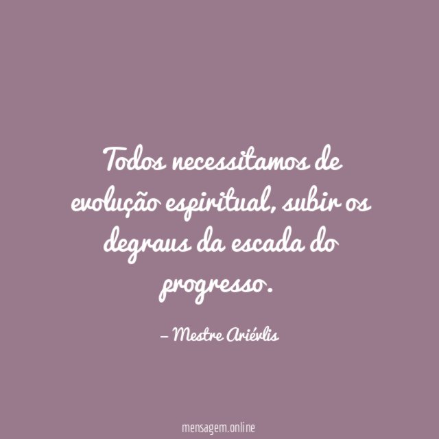 Todos necessitamos de evolução espiritual