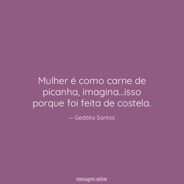 Mulher é como carne de picanha