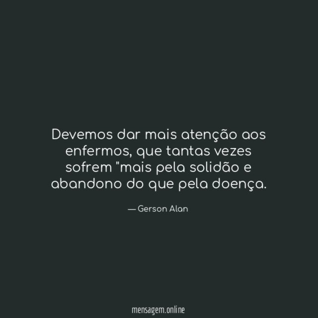 Devemos dar mais atenção aos enfermos
