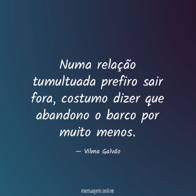 Numa relação tumultuada prefiro sair fora