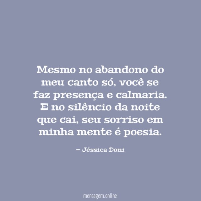 Mesmo no abandono do meu canto só