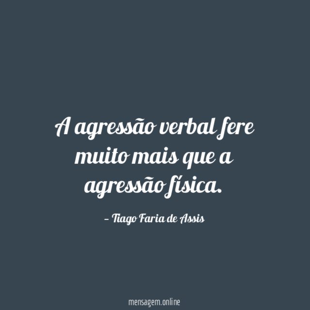 A agressão verbal fere muito mais que a
