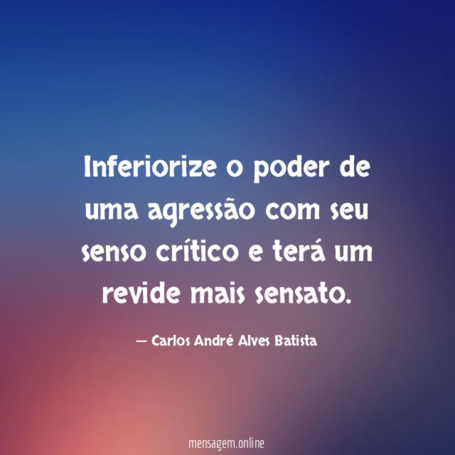 Inferiorize o poder de uma agressão com seu