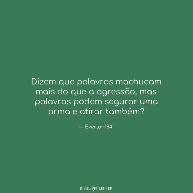 Dizem que palavras machucam mais do que a agressão