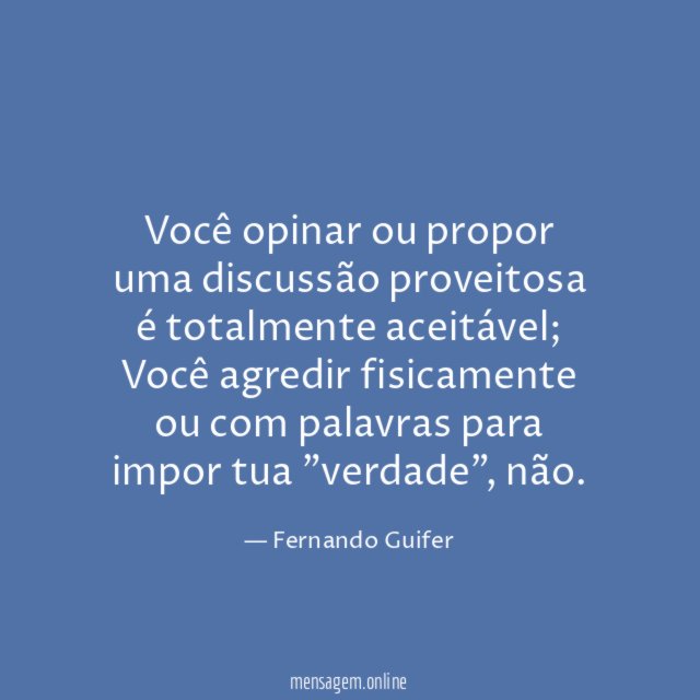 Você opinar ou propor uma discussão proveitosa é totalmente aceitável