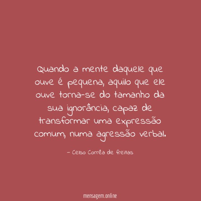 Quando a mente daquele que ouve é pequena