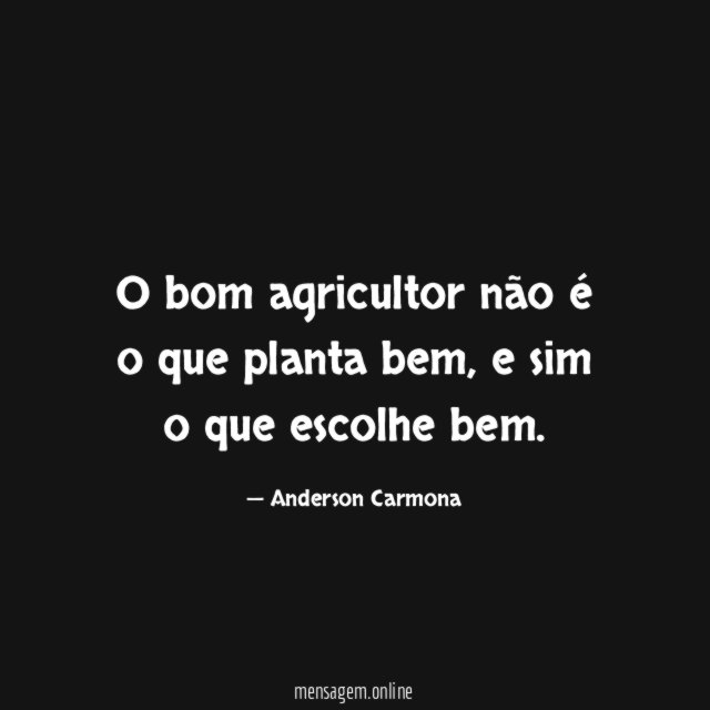 O bom agricultor não é o que planta bem
