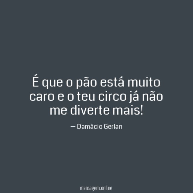É que o pão está muito caro