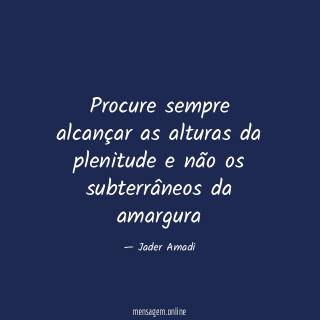 Procure sempre alcançar as alturas da plenitude