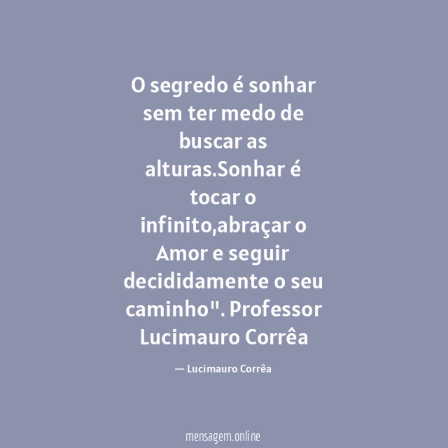 O segredo é sonhar sem ter medo de buscar as alturas