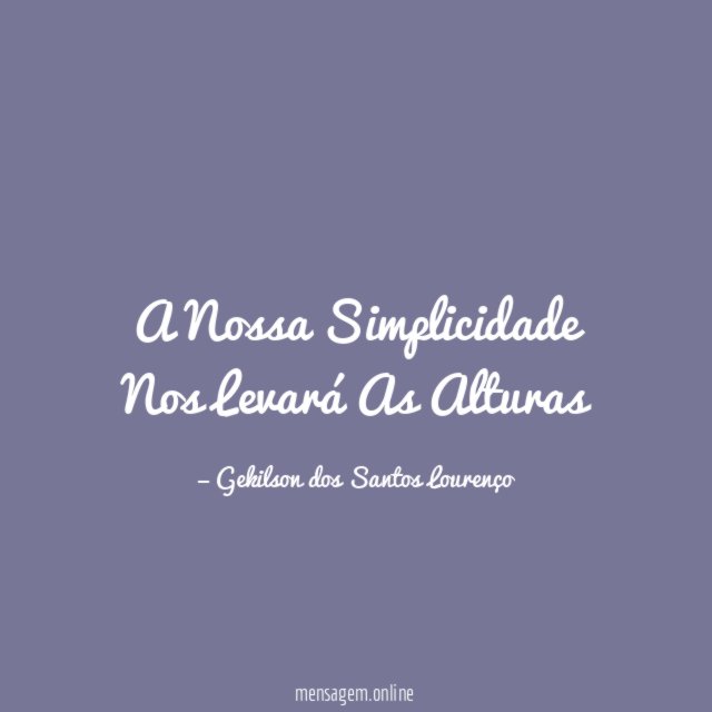 A Nossa Simplicidade Nos Levará As Alturas