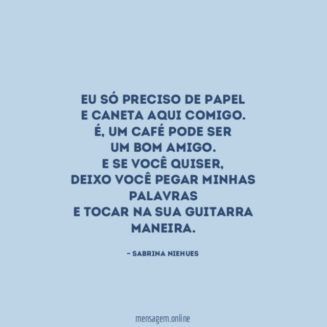 Eu só preciso de papel E caneta aqui comigo