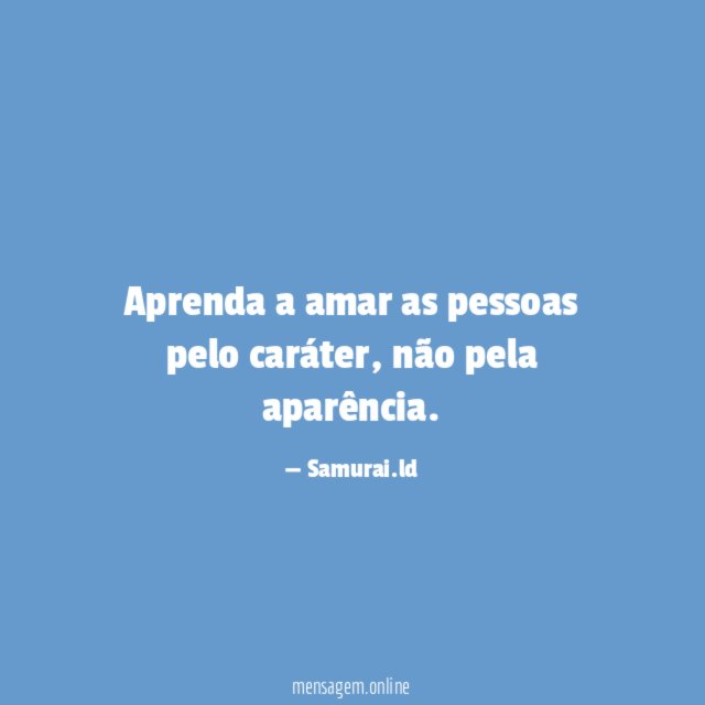 Aprenda a amar as pessoas pelo caráter