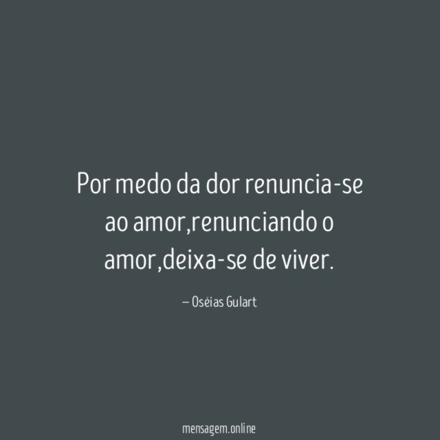 Por medo da dor renuncia-se ao amor