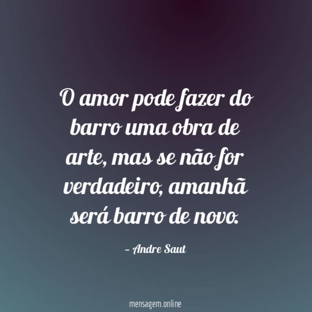 O amor pode fazer do barro uma obra de arte