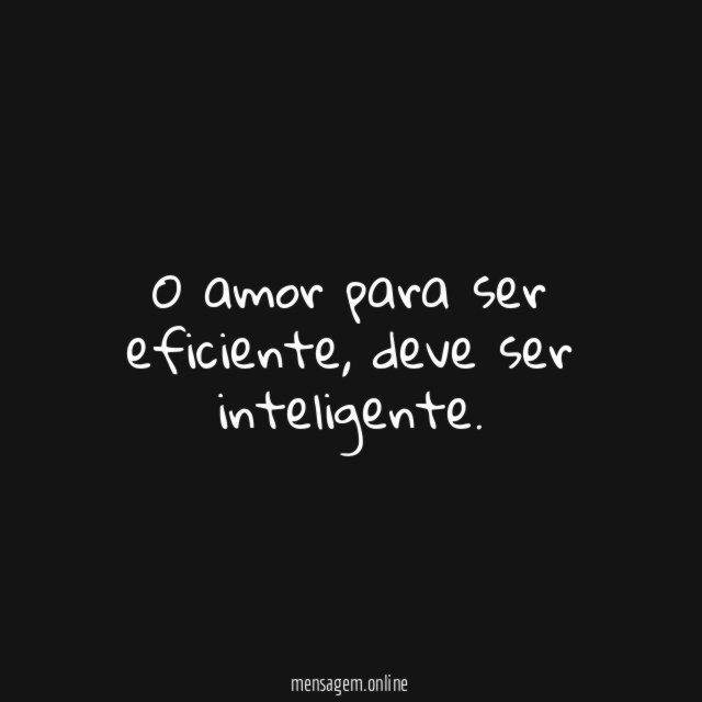 O amor para ser eficiente