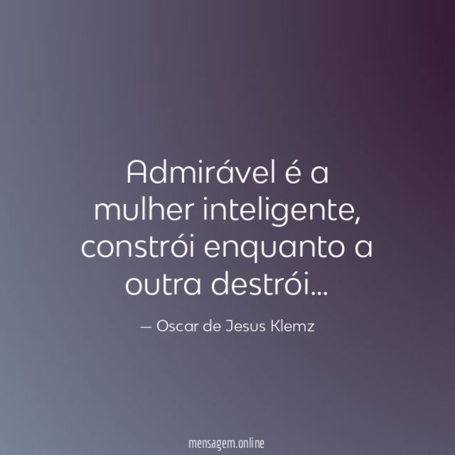 Admirável é a mulher inteligente