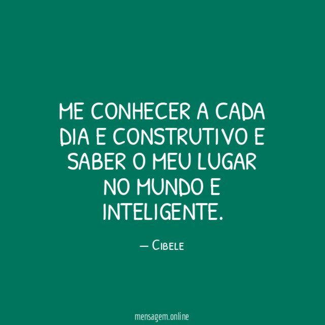 Me conhecer a cada dia e construtivo