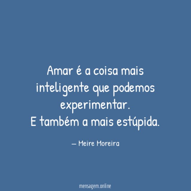 Amar é a coisa mais inteligente que podemos experimentar