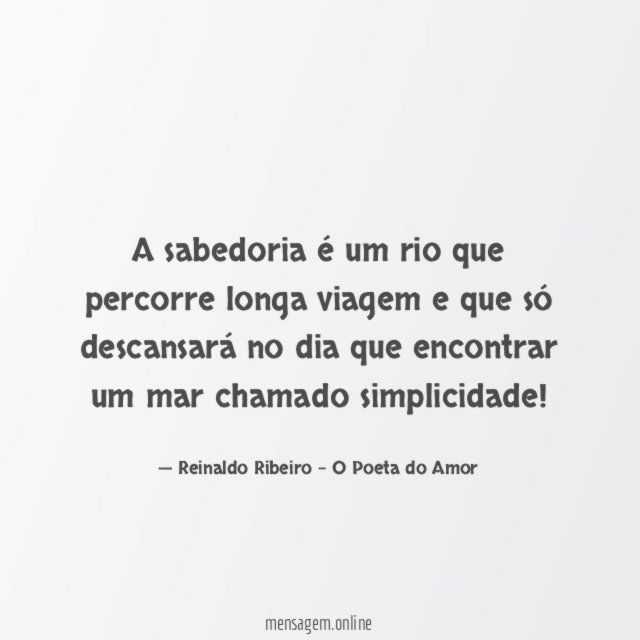 A sabedoria é um rio que percorre longa