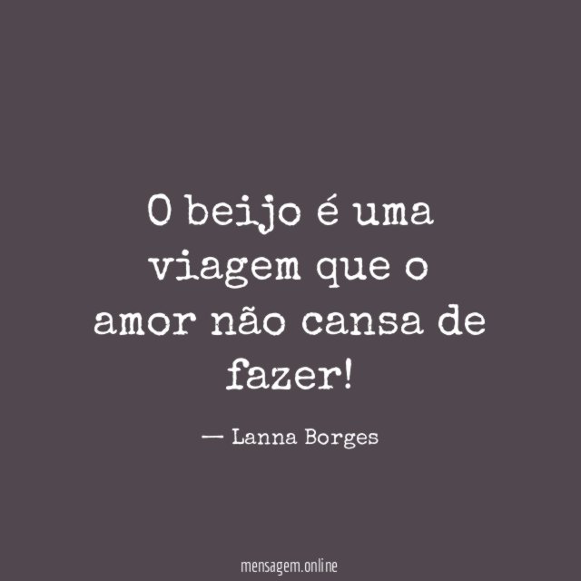 O beijo é uma viagem que o amor não cansa de fazer