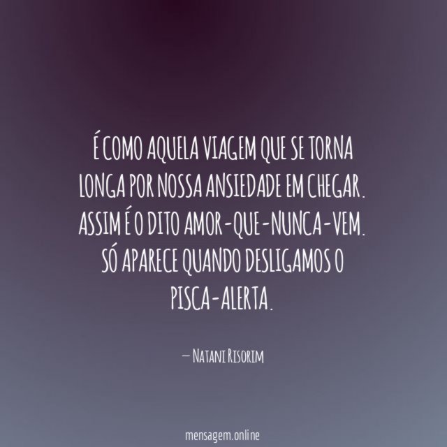 É como aquela viagem que se torna longa por nossa ansiedade em chegar