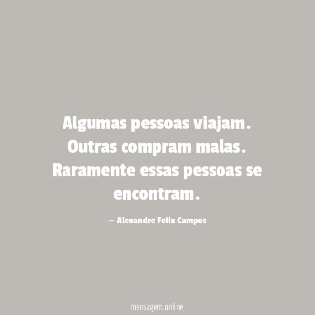 Algumas pessoas viajam