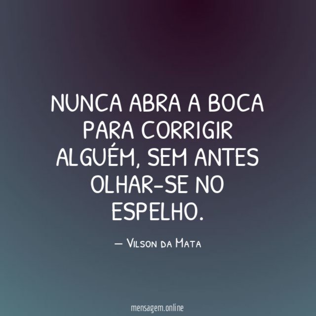 Nunca abra a boca para corrigir alguém