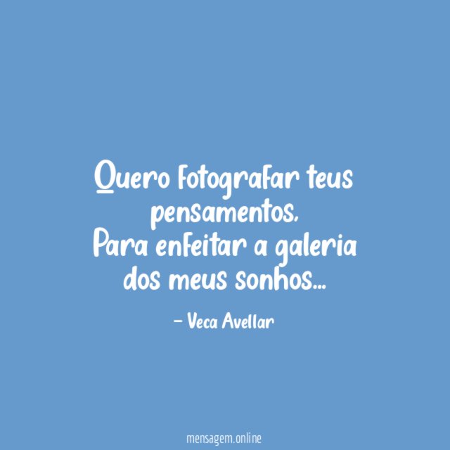 Quero fotografar teus pensamentos
